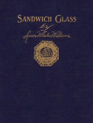 [Gutenberg 52184] • Sandwich Glass: A Technical Book for Collectors